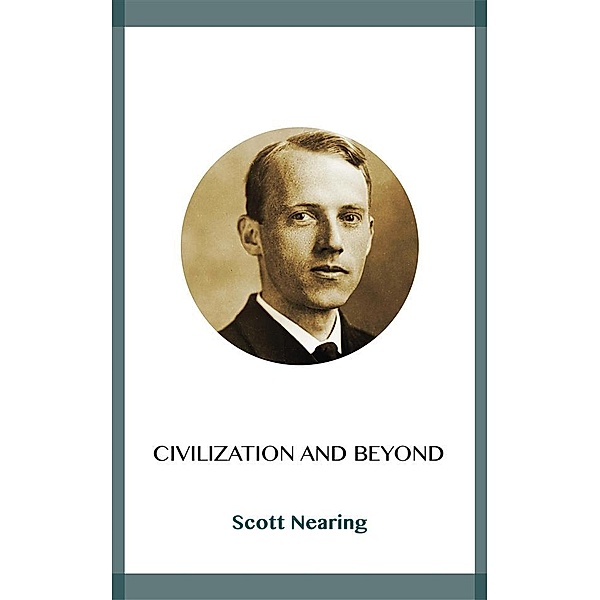 Civilization and Beyond, Scott Nearing