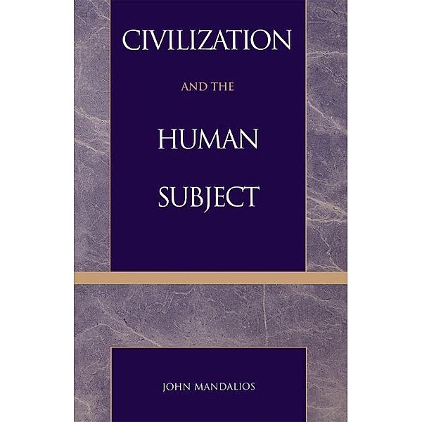 Civilization and the Human Subject, John Mandalios