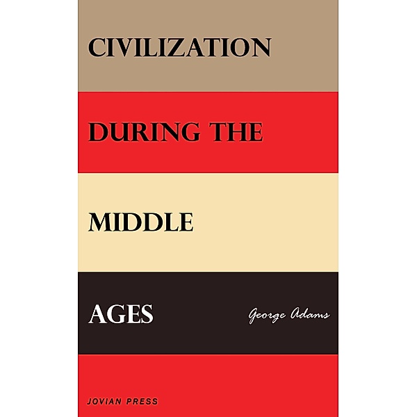 Civilization During the Middle Ages, George Adams