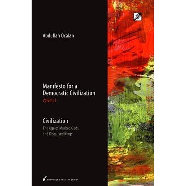 Civilization / Manifesto for a Democratic Civilization Bd.1, Abdullah Öcalan