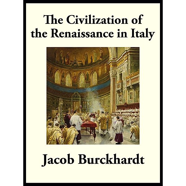 Civilization of the Renaissance in Italy, Jacob Burckhardt