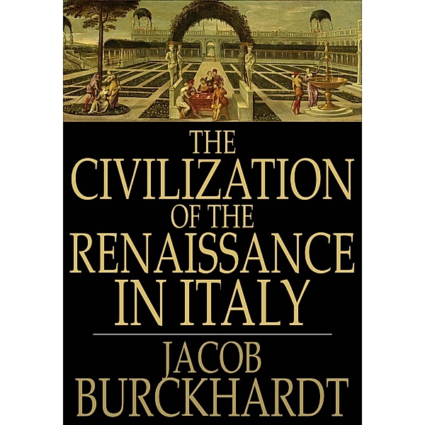 Civilization of the Renaissance in Italy / The Floating Press, Jacob Burckhardt