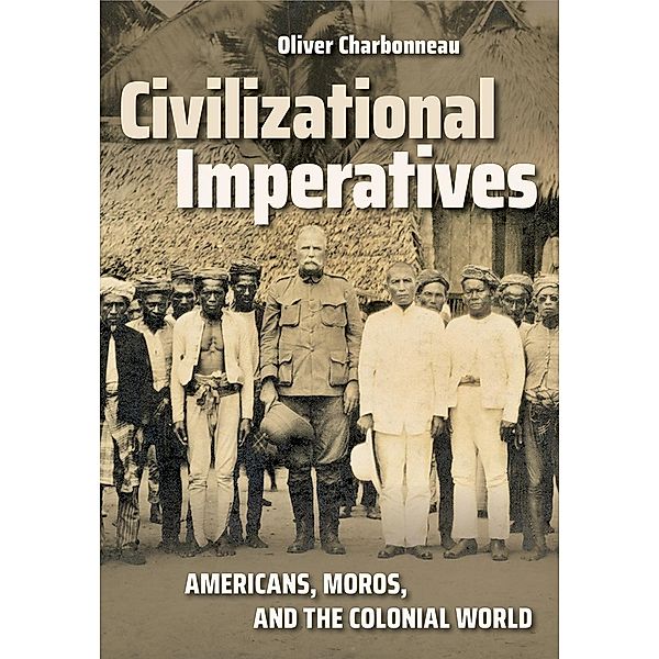 Civilizational Imperatives / The United States in the World, Oliver P. Charbonneau