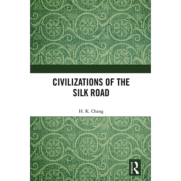 Civilizations of the Silk Road, H. K. Chang