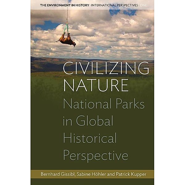Civilizing Nature / Environment in History: International Perspectives Bd.1