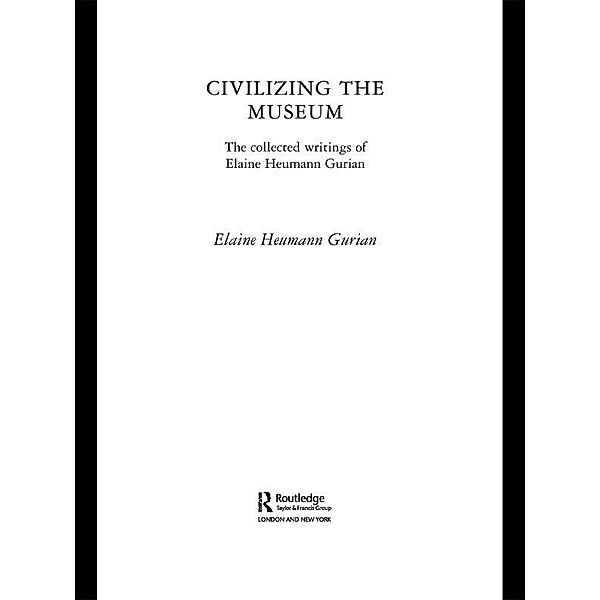 Civilizing the Museum, Elaine Heumann Gurian