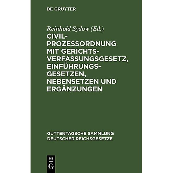 Civilprozessordnung mit Gerichtsverfassungsgesetz, Einführungsgesetzen, Nebensetzen und Ergänzungen