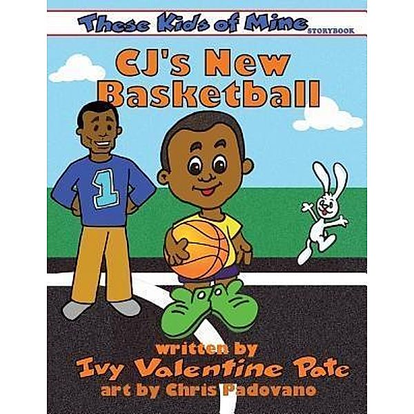 CJ's New Basketball / These Kids of Mine Bd.1, Ivy Valentine Pate