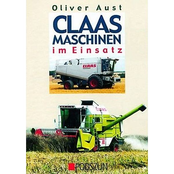 CLAAS Maschinen im Einsatz, Oliver Aust