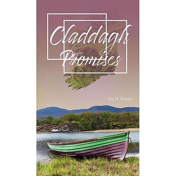 Claddagh - Promises / Irish Romance Bd.2, Iris H. Green