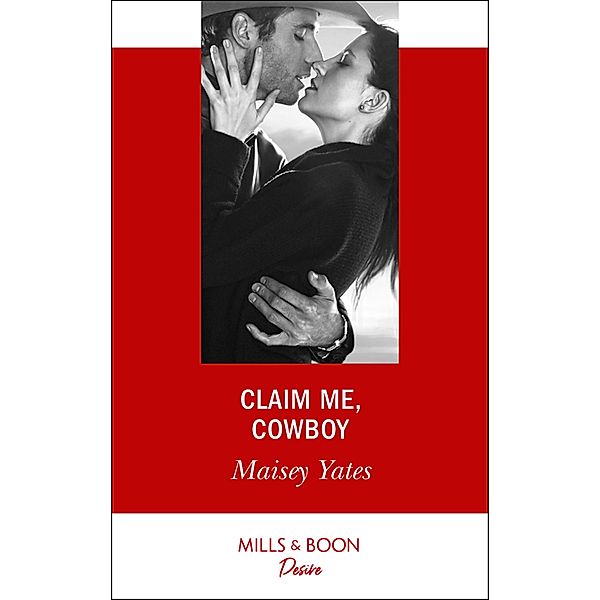 Claim Me, Cowboy (Copper Ridge) (Mills & Boon Desire), Maisey Yates