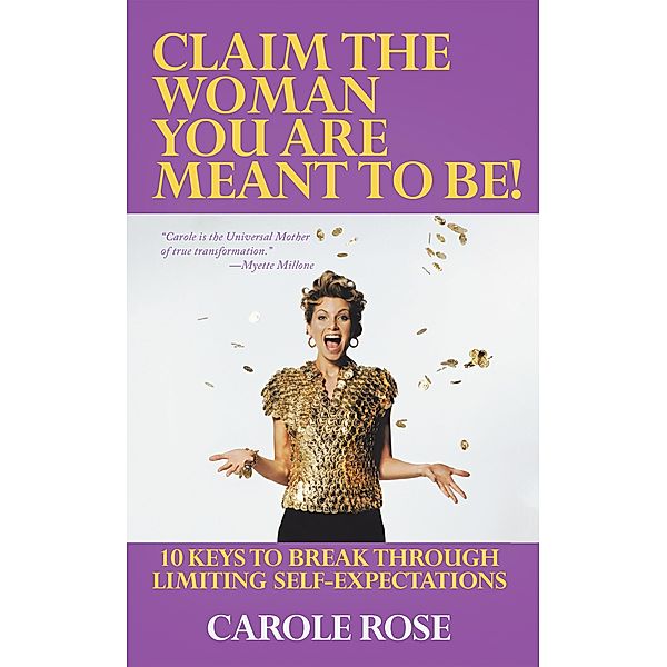 Claim the Woman You Are Meant to Be!, Carole Rose