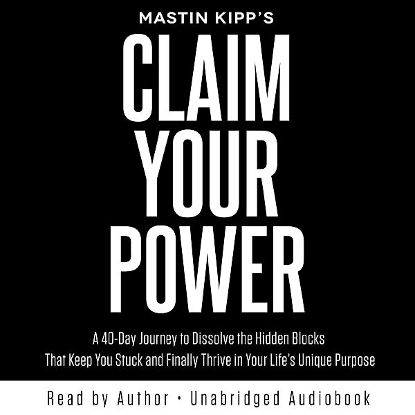 Claim Your Power, Mastin Kipp