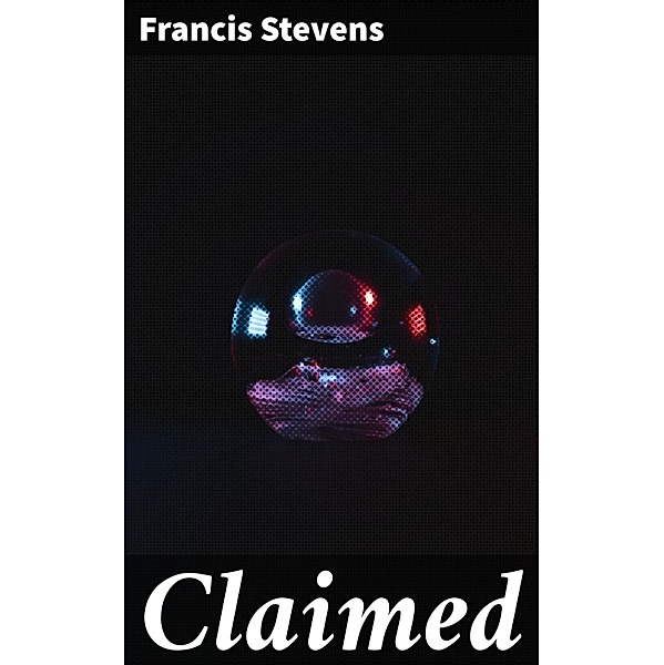 Claimed, Francis Stevens