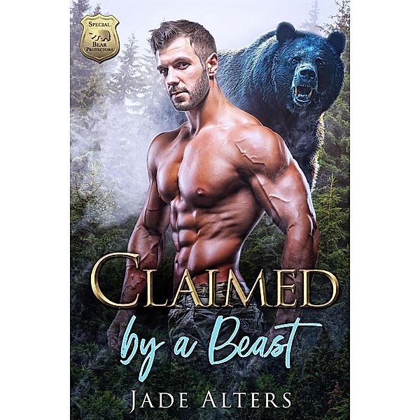 Claimed by a Beast (Special Bear Protectors, #3) / Special Bear Protectors, Jade Alters