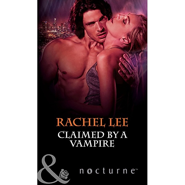 Claimed by a Vampire (Mills & Boon Nocturne) (The Claiming, Book 2), Rachel Lee