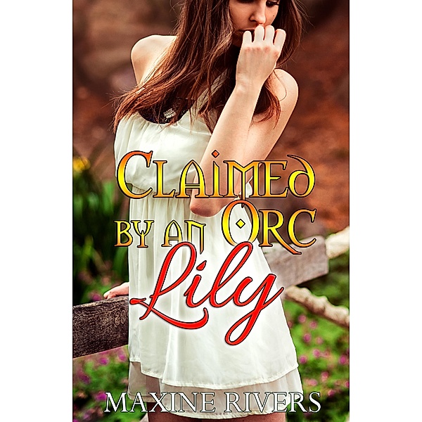 Claimed by an Orc: Lily, Maxine Rivers