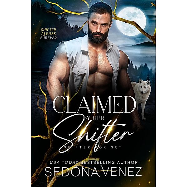 Claimed by Her Shifter (Shifter Alphas Furever, #3) / Shifter Alphas Furever, Sedona Venez