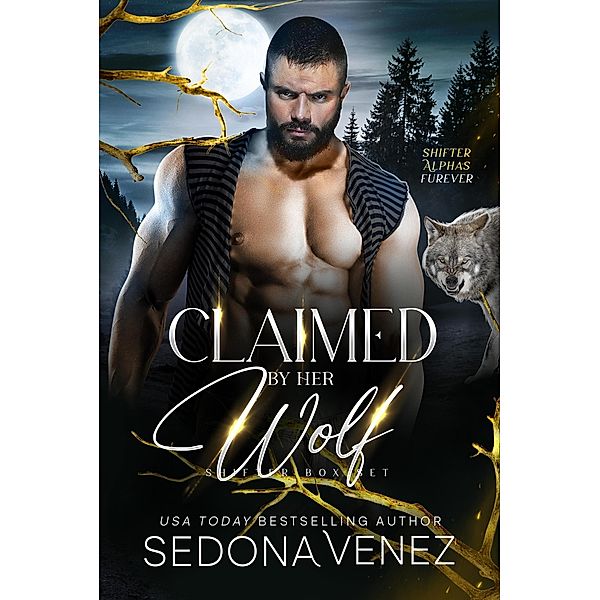 Claimed by Her Wolf (Shifter Alphas Furever, #2) / Shifter Alphas Furever, Sedona Venez