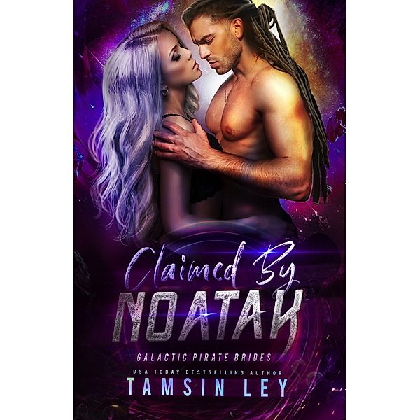 Claimed by Noatak (Galactic Pirate Brides, #3) / Galactic Pirate Brides, Tamsin Ley