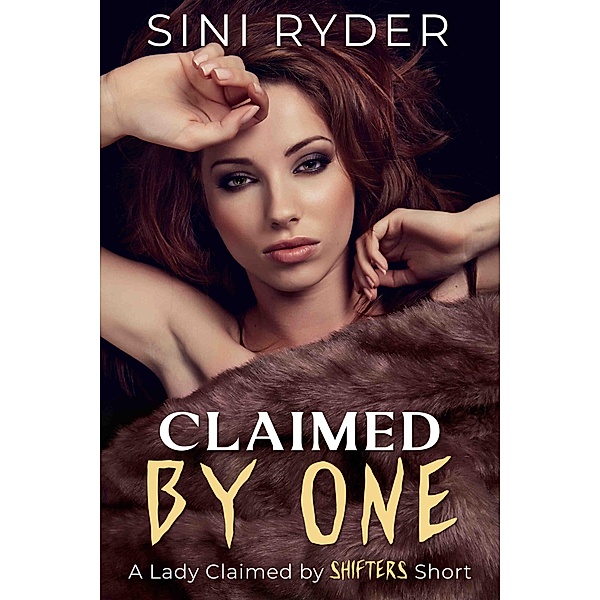 Claimed by One: A Lady Claimed by Shifters Short, Sini Ryder