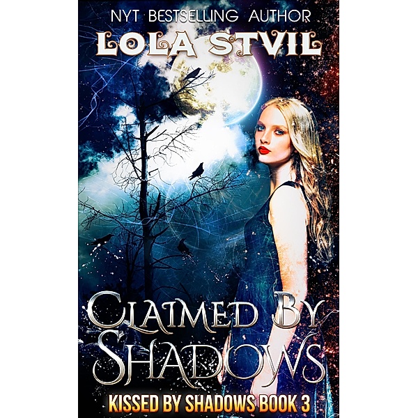 Claimed By Shadows (Kissed By Shadows Series, Book 3) / Kissed By Shadows, Lola Stvil