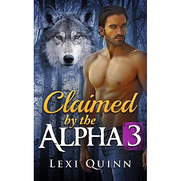 Claimed by the Alpha (BBW Shifter Romance, #3), Lexi Quinn