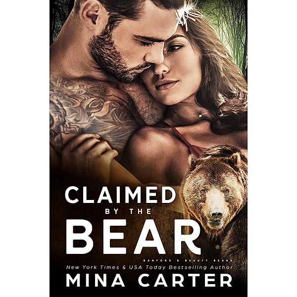 Claimed by the Bear (Banford and Beauty Bears, #2) / Banford and Beauty Bears, Mina Carter