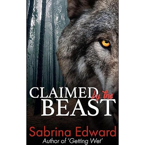 Claimed by the Beast (Taken By The Beast, #2) / Taken By The Beast, Sabrina Edward