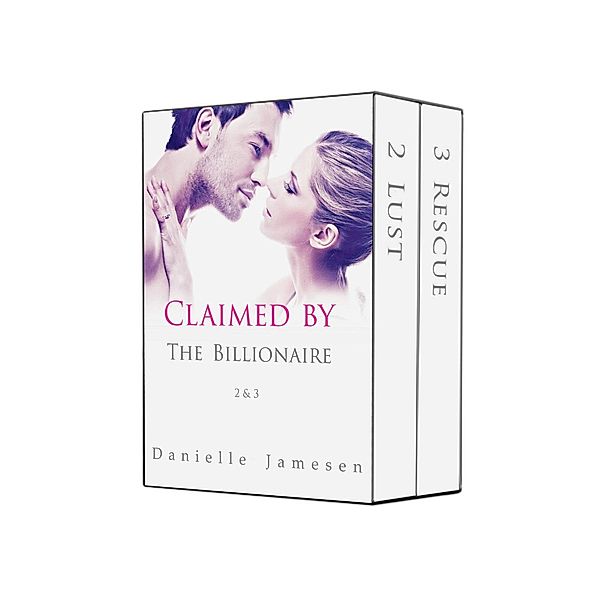 Claimed by the Billionaire 2 & 3 Boxed Set, Danielle Jamesen