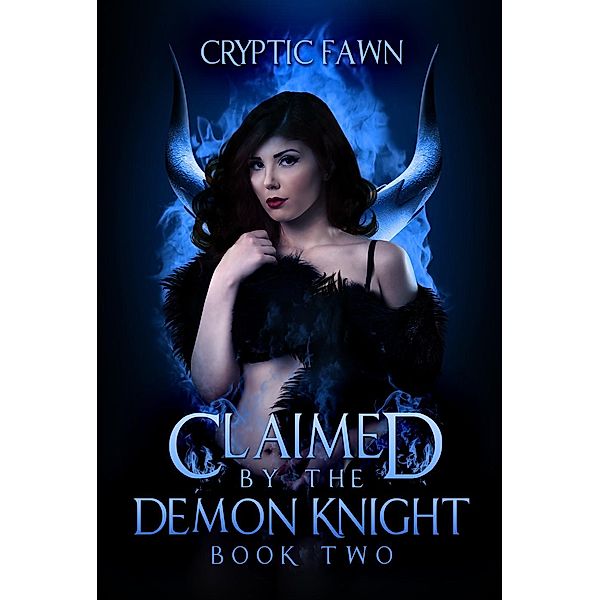 Claimed by the Demon Knight: Claimed by the Demon Knight: Book Two, Cryptic Fawn