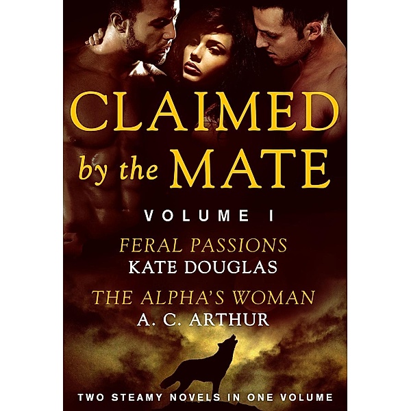 Claimed by the Mate, Vol. 1 / Wolf Games Bd.1, Kate Douglas, A. C. Arthur