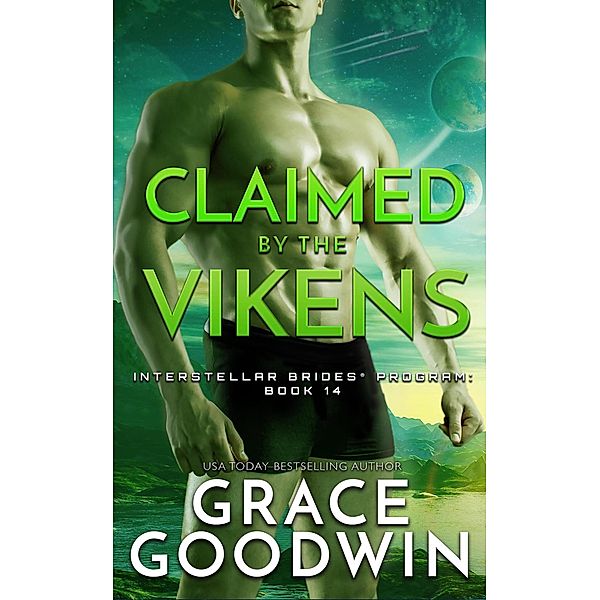 Claimed by the Vikens / Interstellar Brides® Program Bd.14, Grace Goodwin