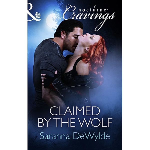 Claimed by the Wolf (Mills & Boon Nocturne Cravings) / Mills & Boon Nocturne Cravings, Saranna DeWylde