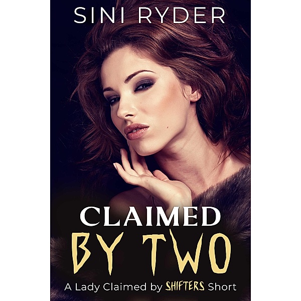 Claimed by Two: A Lady Claimed by Shifters Short (The Mating Ritual, #2) / The Mating Ritual, Sini Ryder