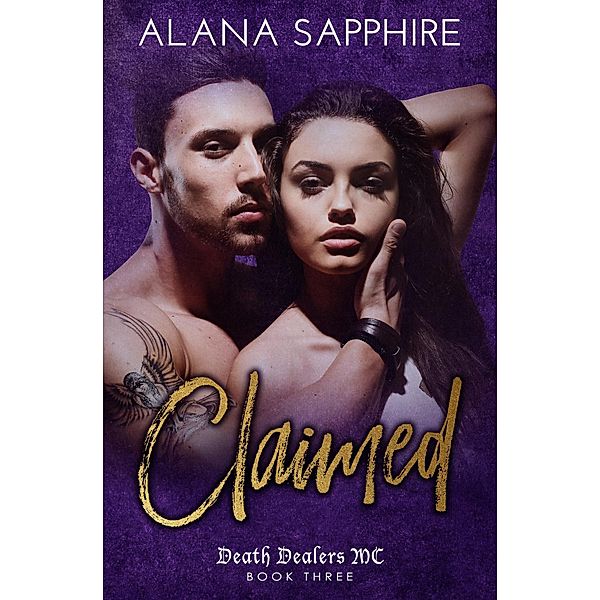 Claimed (Death Dealers MC #3) / Death Dealers MC, Alana Sapphire