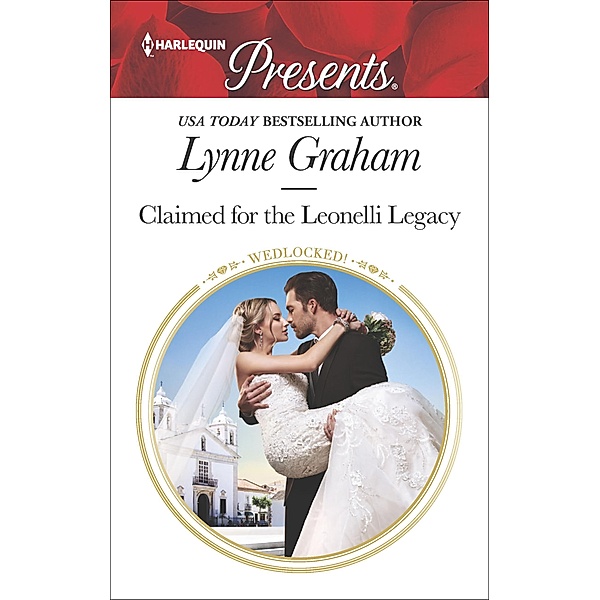 Claimed for the Leonelli Legacy / Wedlocked!, Lynne Graham
