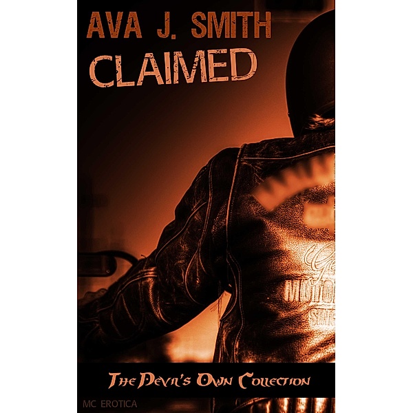 Claimed (MC Erotica): The Devil's Own Collection, Ava J. Smith