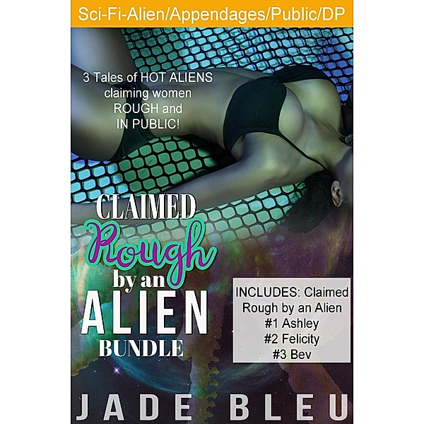 Claimed Rough by an Alien Bundle, Jade Bleu