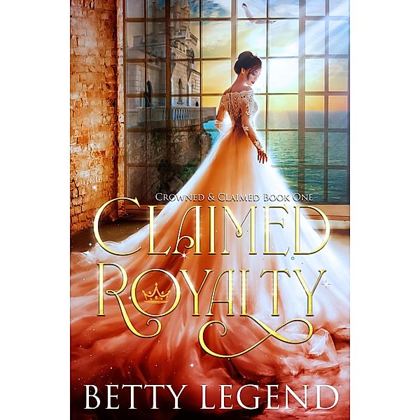 Claimed Royalty (Crowned & Claimed Series, #1) / Crowned & Claimed Series, Betty Legend