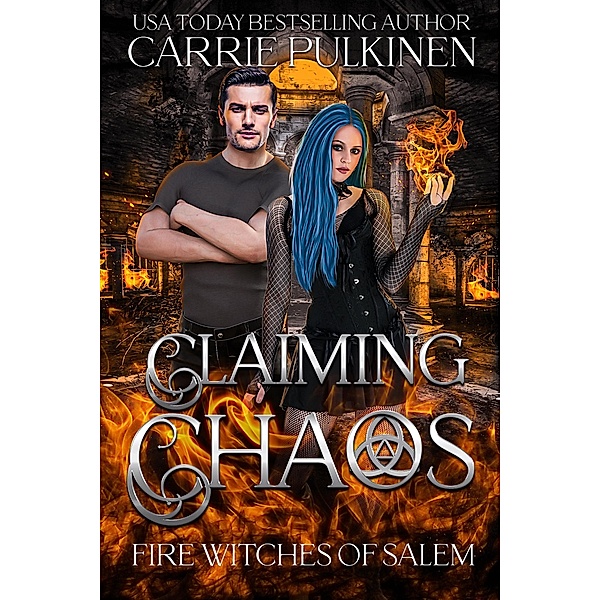 Claiming Chaos (Fire Witches of Salem, #3) / Fire Witches of Salem, Carrie Pulkinen
