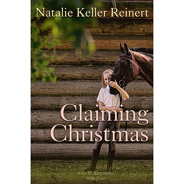 Claiming Christmas (Alex and Alexander, #4) / Alex and Alexander, Natalie Keller Reinert