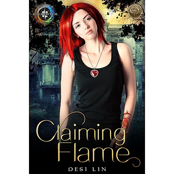 Claiming Flame (Elementum Genus, #1) / Elementum Genus, Desi Lin