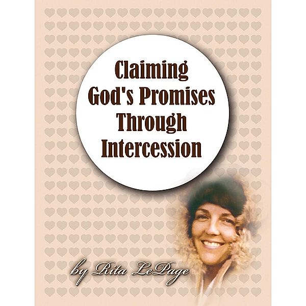 Claiming God's Promises Through Intercession, Rita LePage