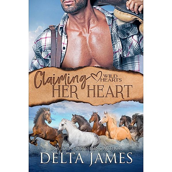 Claiming Her Heart (Wild Hearts) / Wild Hearts, Delta James