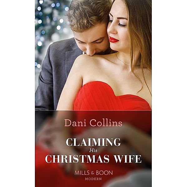 Claiming His Christmas Wife / Conveniently Wed! Bd.12, Dani Collins