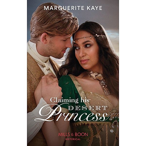 Claiming His Desert Princess (Hot Arabian Nights, Book 4) (Mills & Boon Historical), Marguerite Kaye