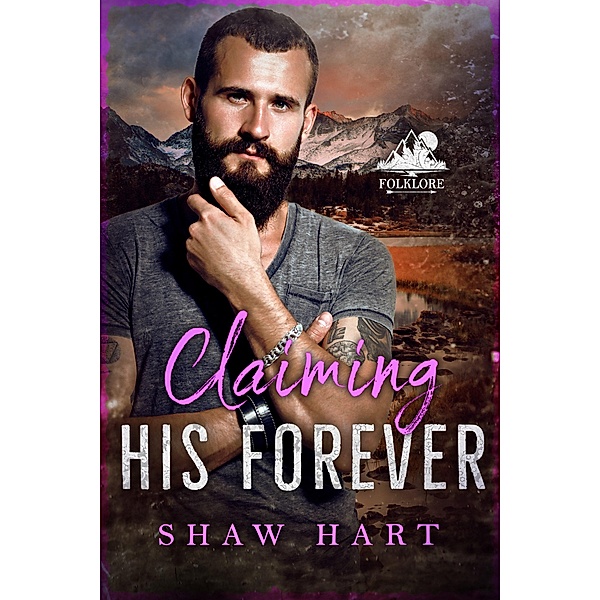 Claiming His Forever (Folklore, #3) / Folklore, Shaw Hart