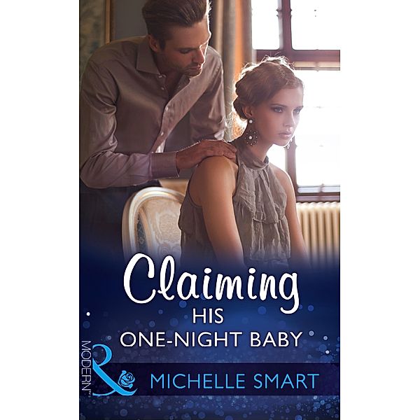 Claiming His One-Night Baby (Mills & Boon Modern) (Bound to a Billionaire, Book 2) / Mills & Boon Modern, Michelle Smart
