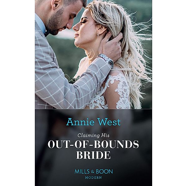 Claiming His Out-Of-Bounds Bride (Mills & Boon Modern) / Mills & Boon Modern, Annie West